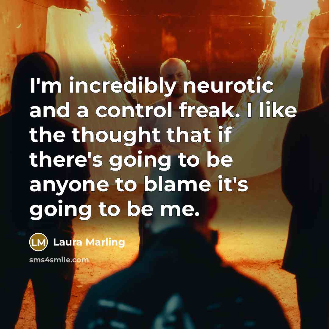 “I'm incredibly neurotic and a control freak. I like the…” quote by Laura Marling