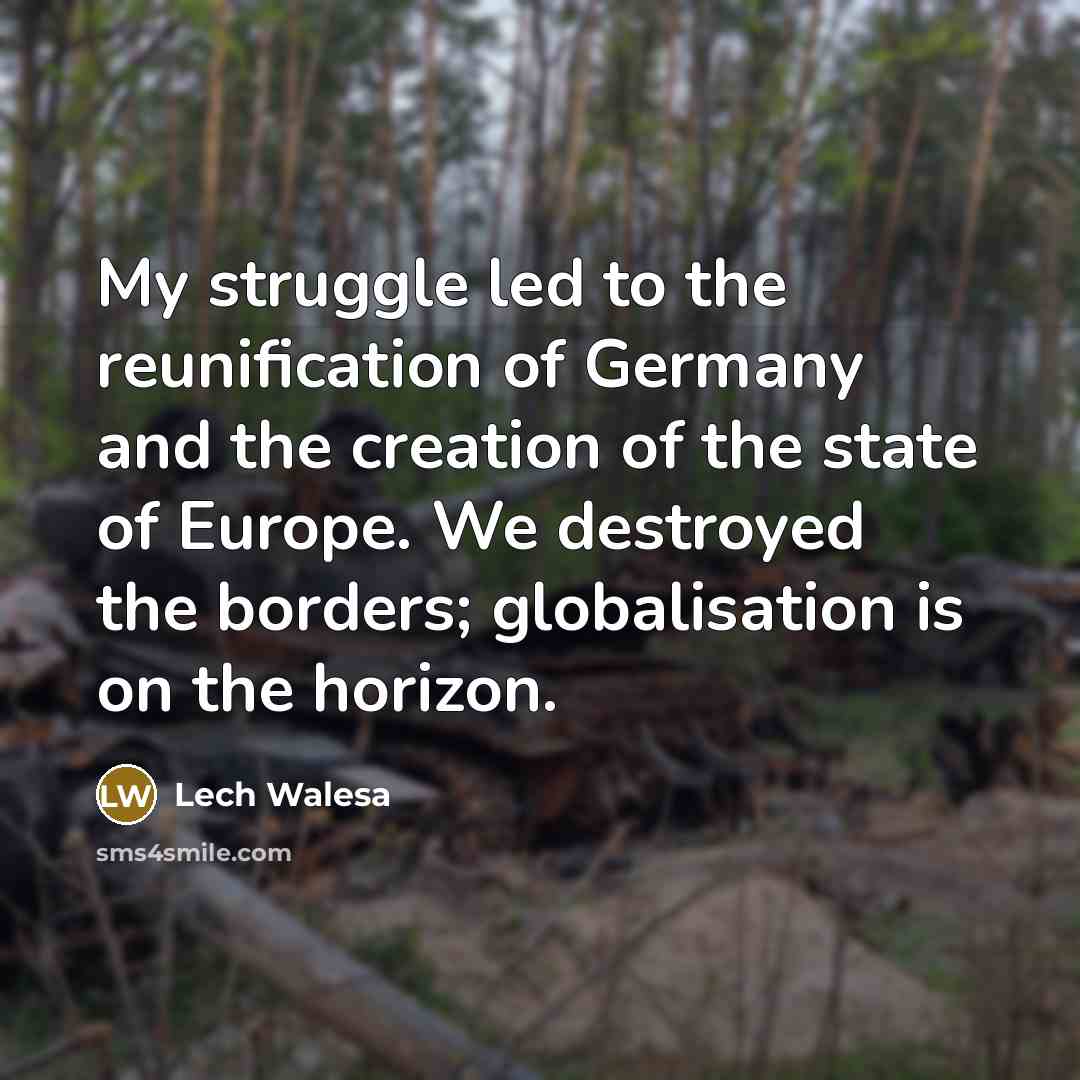 “My struggle led to the reunification of Germany and the…” quote by Lech Walesa