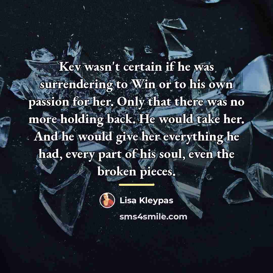“Kev wasn't certain if he was surrendering to Win or…” quote by Lisa Kleypas