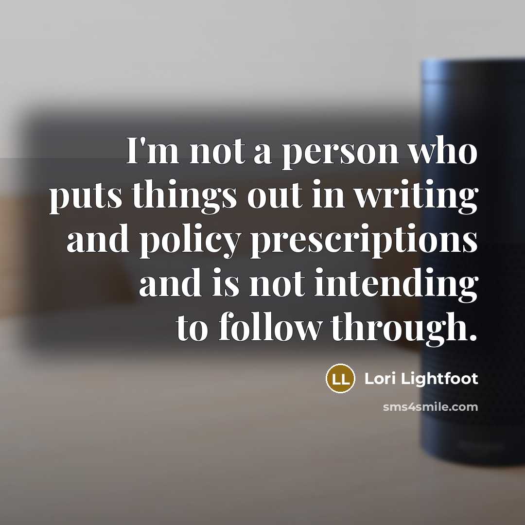 “I'm not a person who puts things out in writing…” quote by Lori Lightfoot