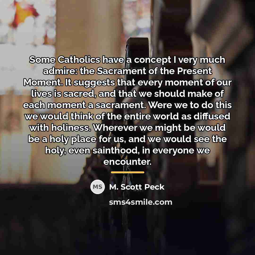 “Some Catholics have a concept I very much admire: the…” quote by M. Scott Peck