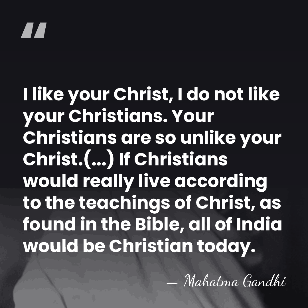 I like your Christ, I do not like your Christians. Your Christians&hellip; - Mahatma Gandhi