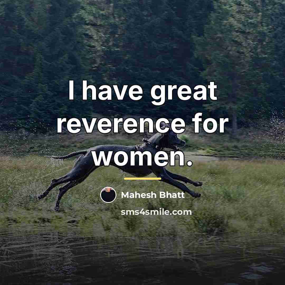“I have great reverence for women.…” quote by Mahesh Bhatt
