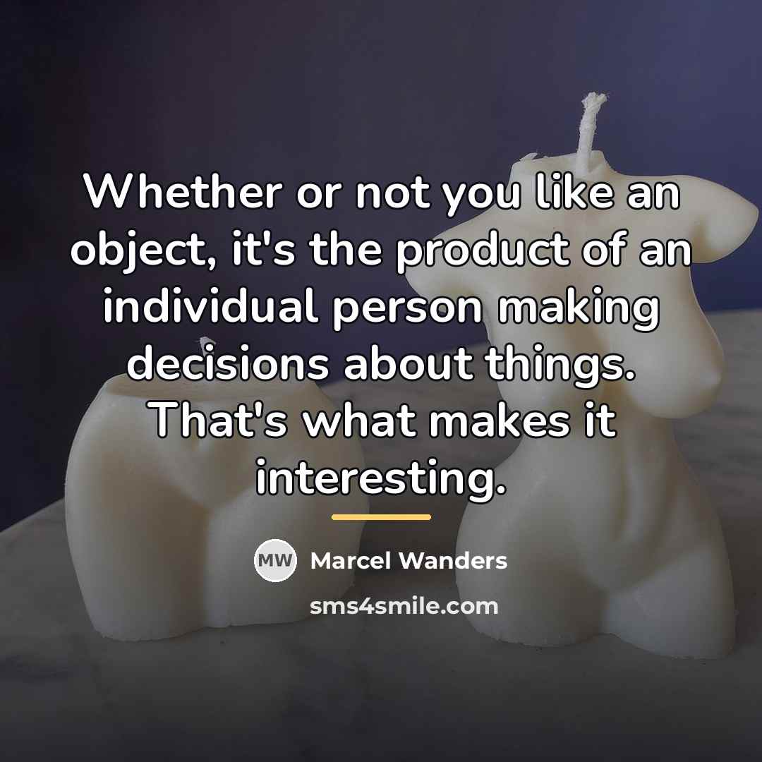 “Whether or not you like an object, it's the product…” quote by Marcel Wanders