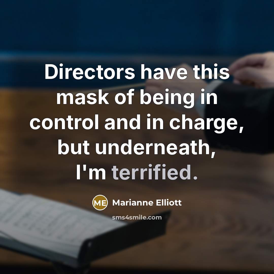 “Directors have this mask of being in control and in…” quote by Marianne Elliott