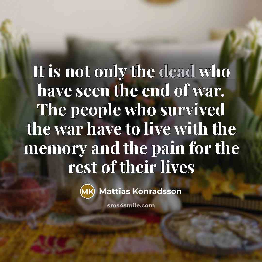 “It is not only the dead who have seen the…” quote by Mattias Konradsson