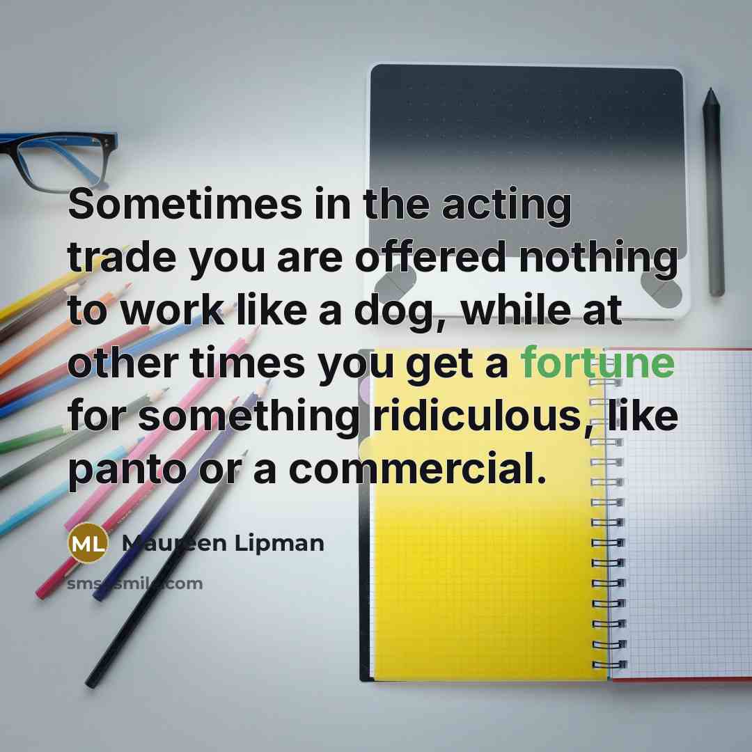 “Sometimes in the acting trade you are offered nothing to…” quote by Maureen Lipman