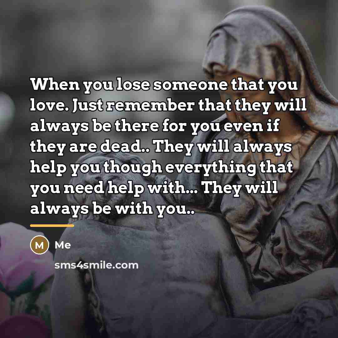 “When you lose someone that you love. Just remember that…” quote by Me