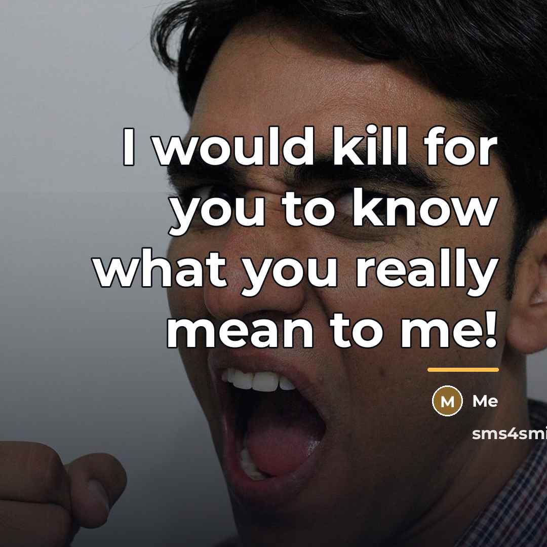 “I would kill for you to know what you really…” quote by Me