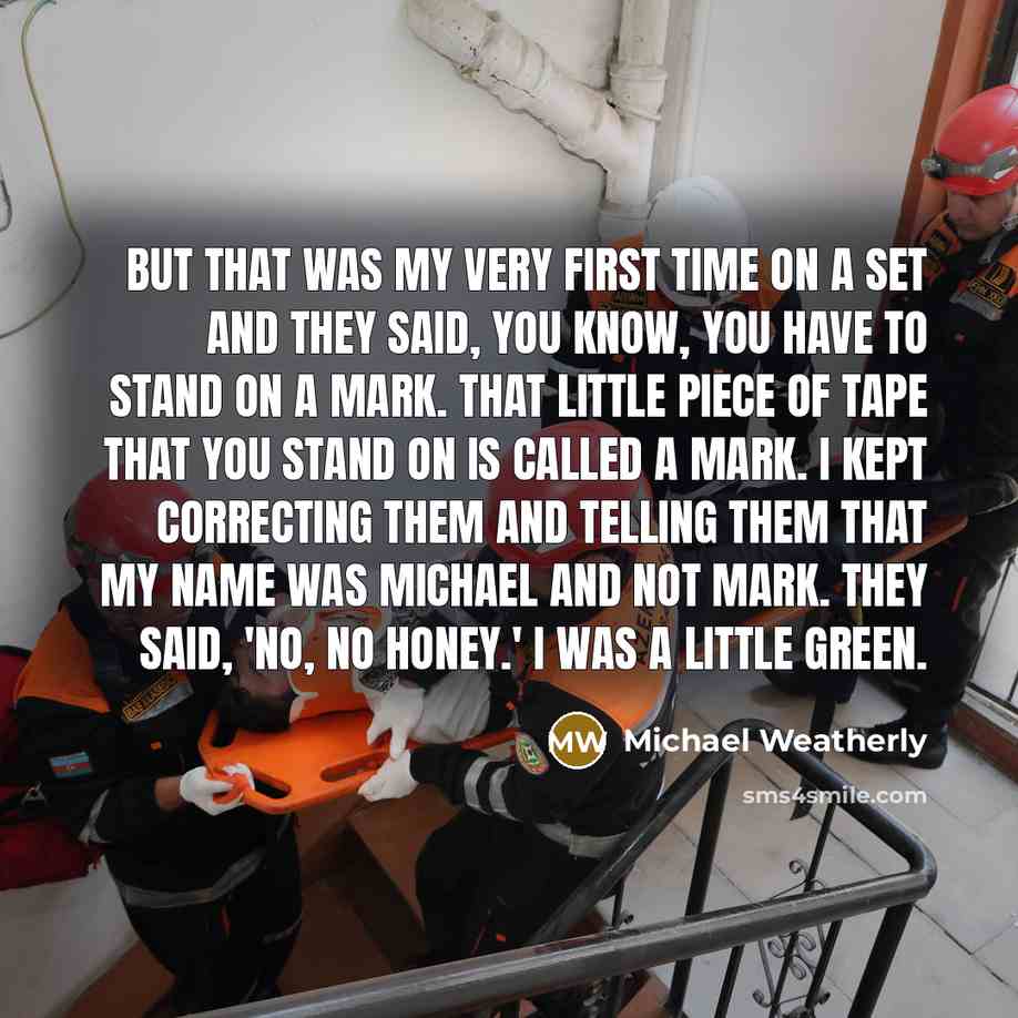 “But that was my very first time on a set…” quote by Michael Weatherly