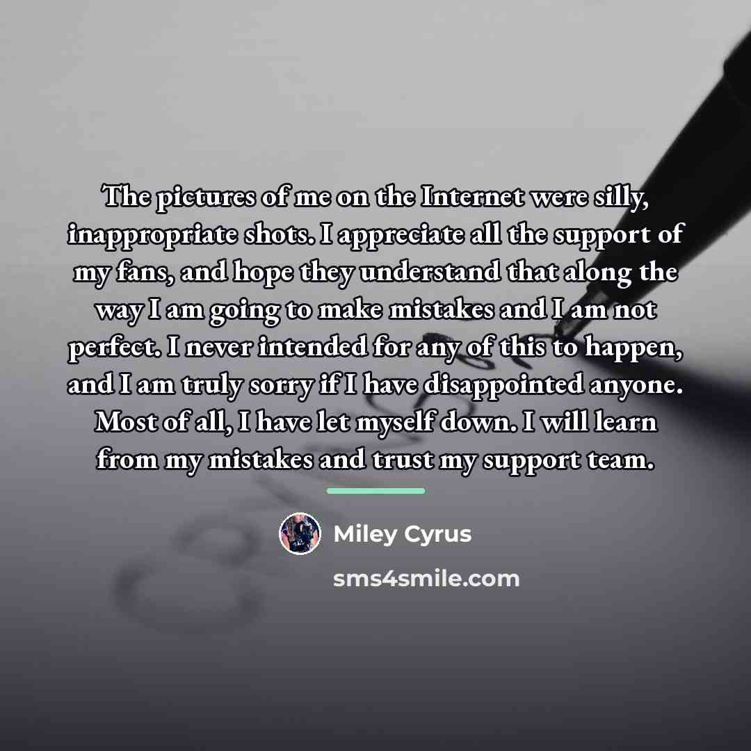 “The pictures of me on the Internet were silly, inappropriate…” quote by Miley Cyrus