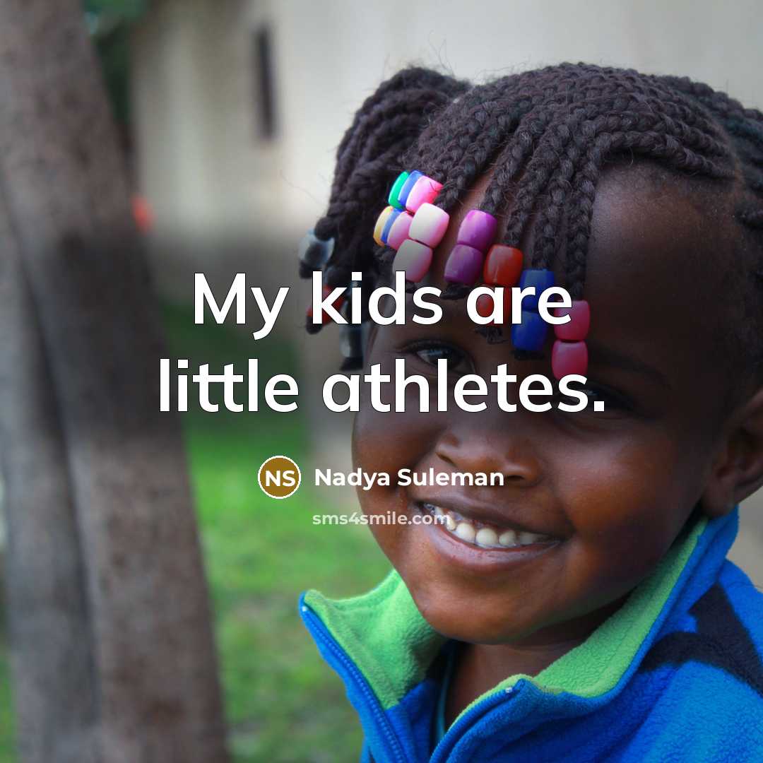 “My kids are little athletes.…” quote by Nadya Suleman