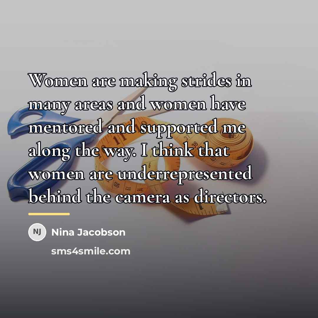 “Women are making strides in many areas and women have…” quote by Nina Jacobson