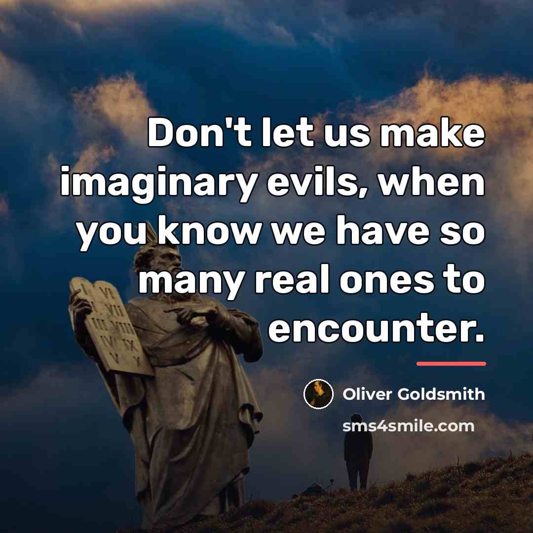 “Don't let us make imaginary evils, when you know we…” quote by Oliver Goldsmith
