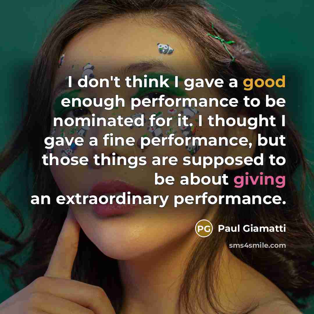“I don't think I gave a good enough performance to…” quote by Paul Giamatti