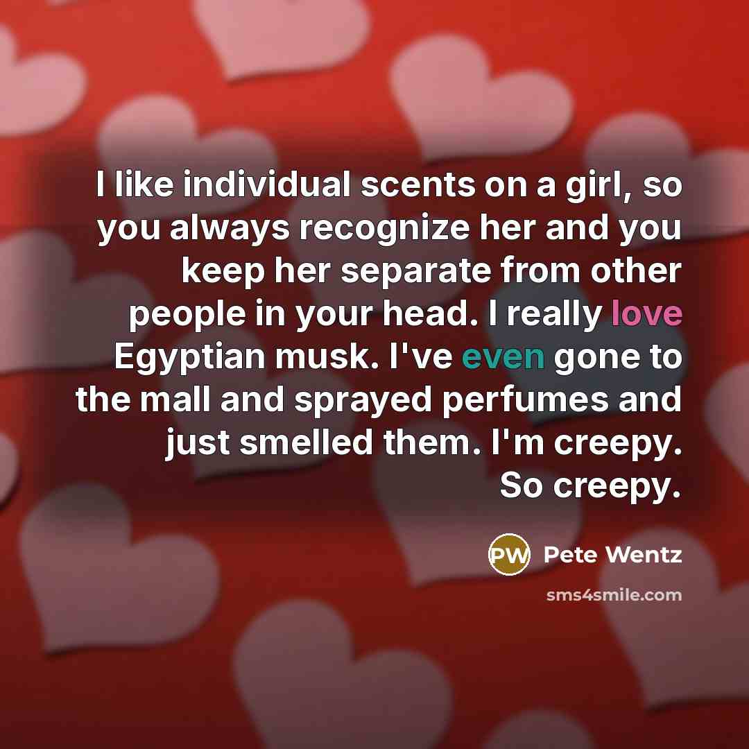 “I like individual scents on a girl, so you always…” quote by Pete Wentz