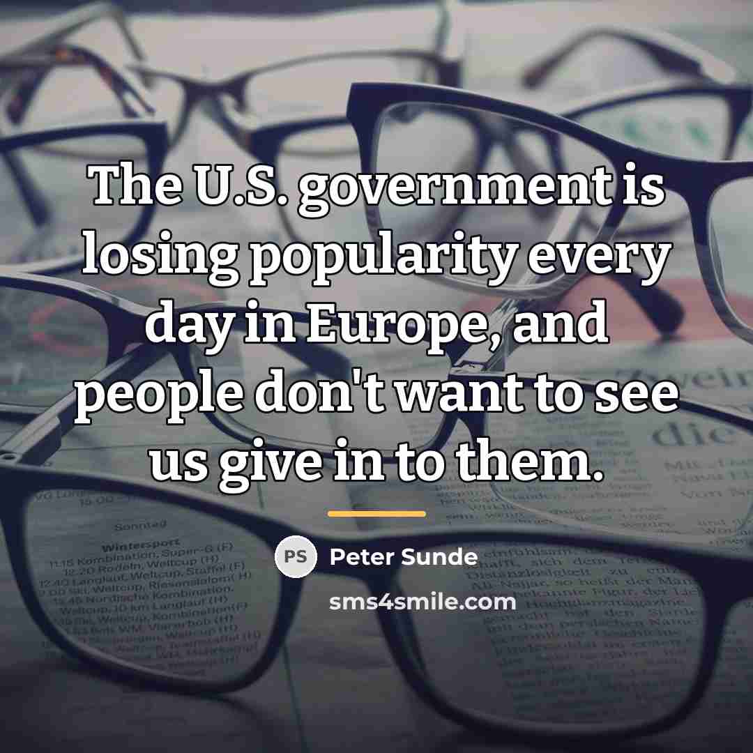 “The U.S. government is losing popularity every day in Europe,…” quote by Peter Sunde