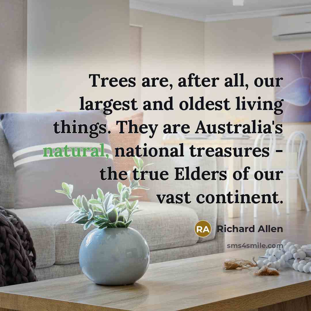“Trees are, after all, our largest and oldest living things.…” quote by Richard Allen