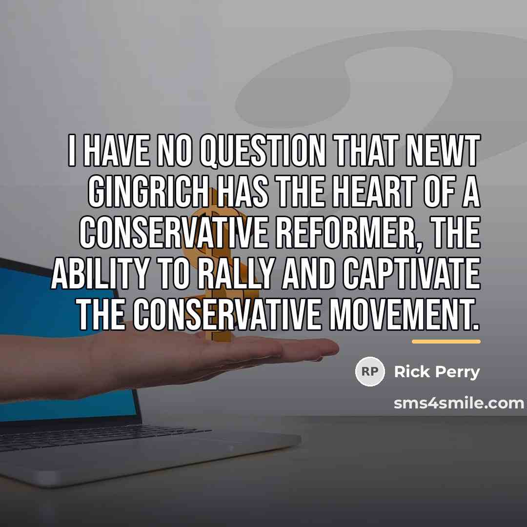 “I have no question that Newt Gingrich has the heart…” quote by Rick Perry