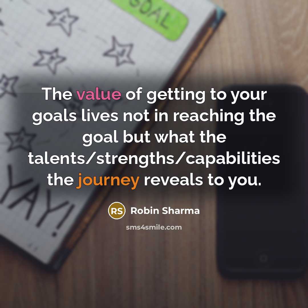 “The value of getting to your goals lives not in…” quote by Robin Sharma