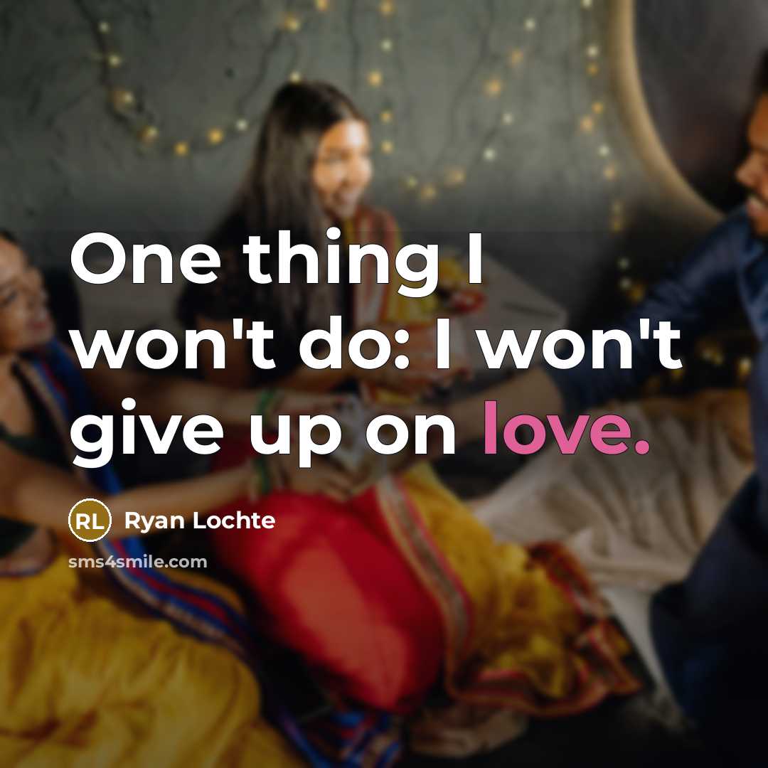 “One thing I won't do: I won't give up on…” quote by Ryan Lochte