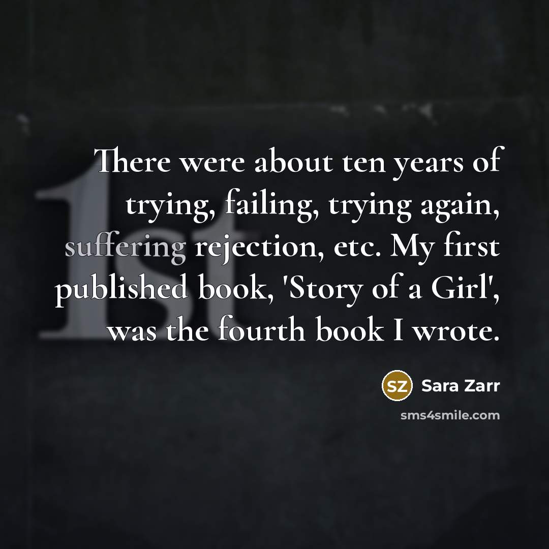 “There were about ten years of trying, failing, trying again,…” quote by Sara Zarr