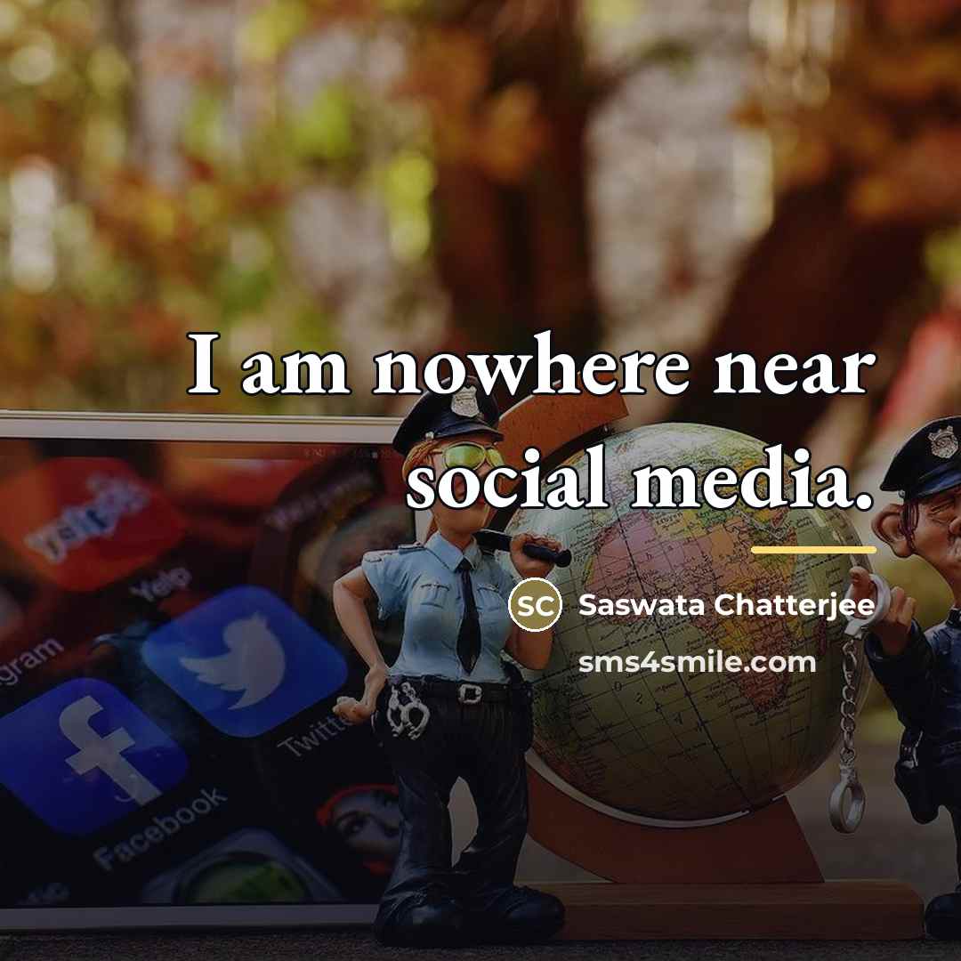 “I am nowhere near social media.…” quote by Saswata Chatterjee