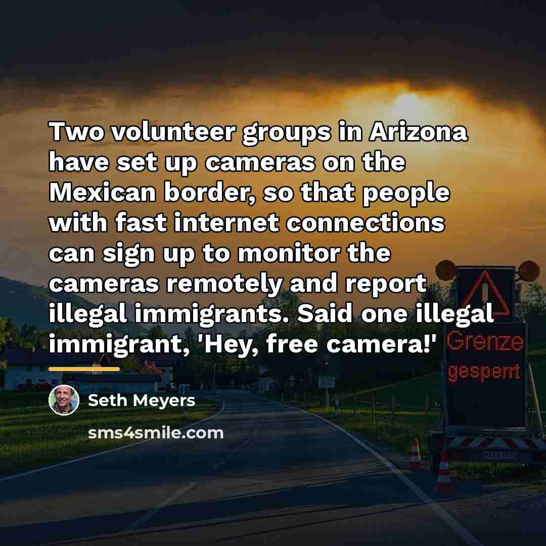“Two volunteer groups in Arizona have set up cameras on…” quote by Seth Meyers