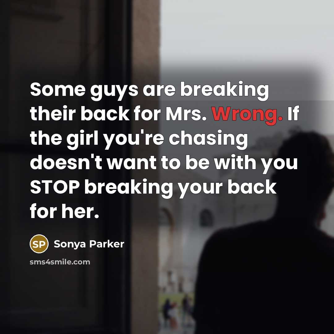 “Some guys are breaking their back for Mrs. Wrong. If…” quote by Sonya Parker