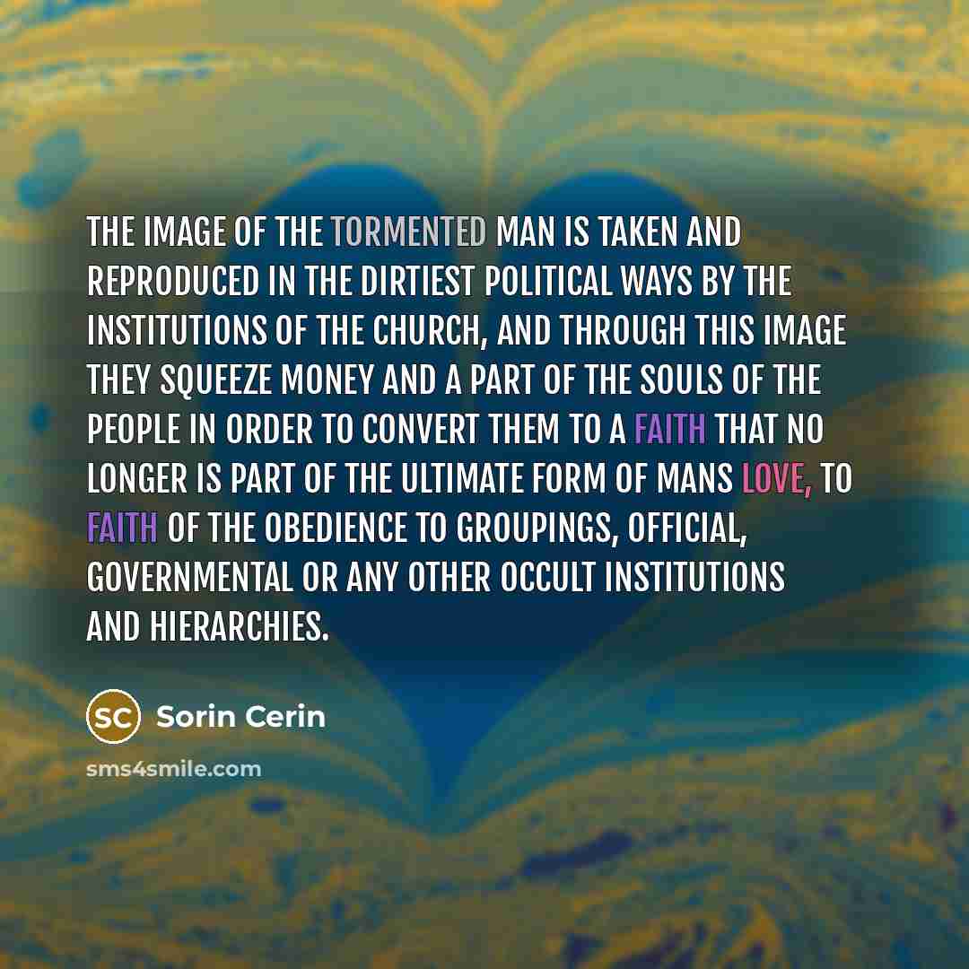 “The image of the tormented man is taken and reproduced…” quote by Sorin Cerin