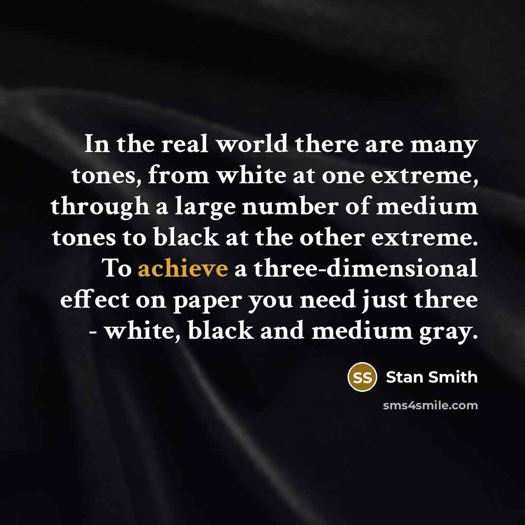 “In the real world there are many tones, from white…” quote by Stan Smith