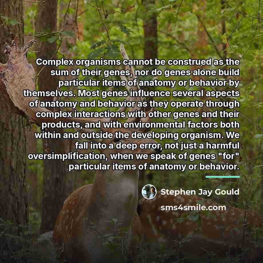 “Complex organisms cannot be construed as the sum of their…” quote by Stephen Jay Gould