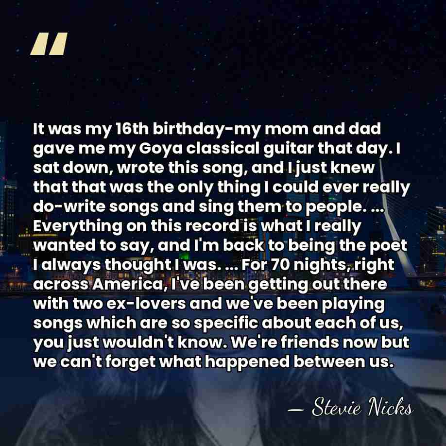 It was my 16th birthday-my mom and dad gave me my Goya&hellip; - Stevie Nicks