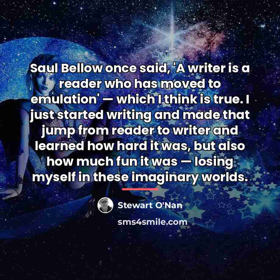 “Saul Bellow once said, 'A writer is a reader who…” quote by Stewart O'Nan