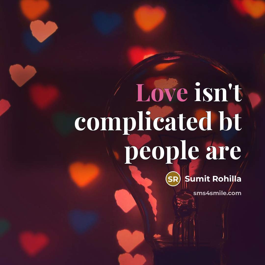 “Love isn't complicated bt people are…” quote by Sumit Rohilla