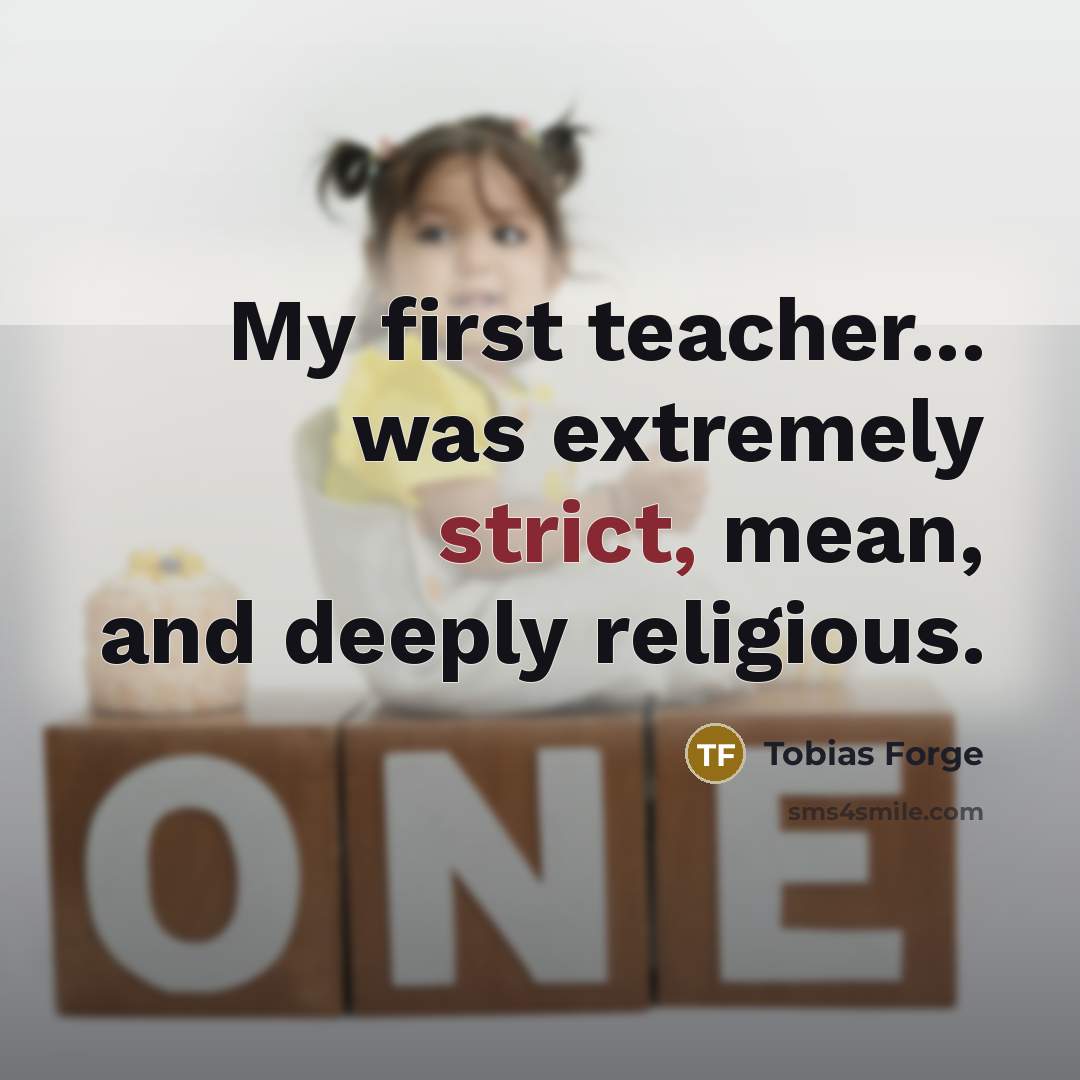 “My first teacher... was extremely strict, mean, and deeply religious.…” quote by Tobias Forge