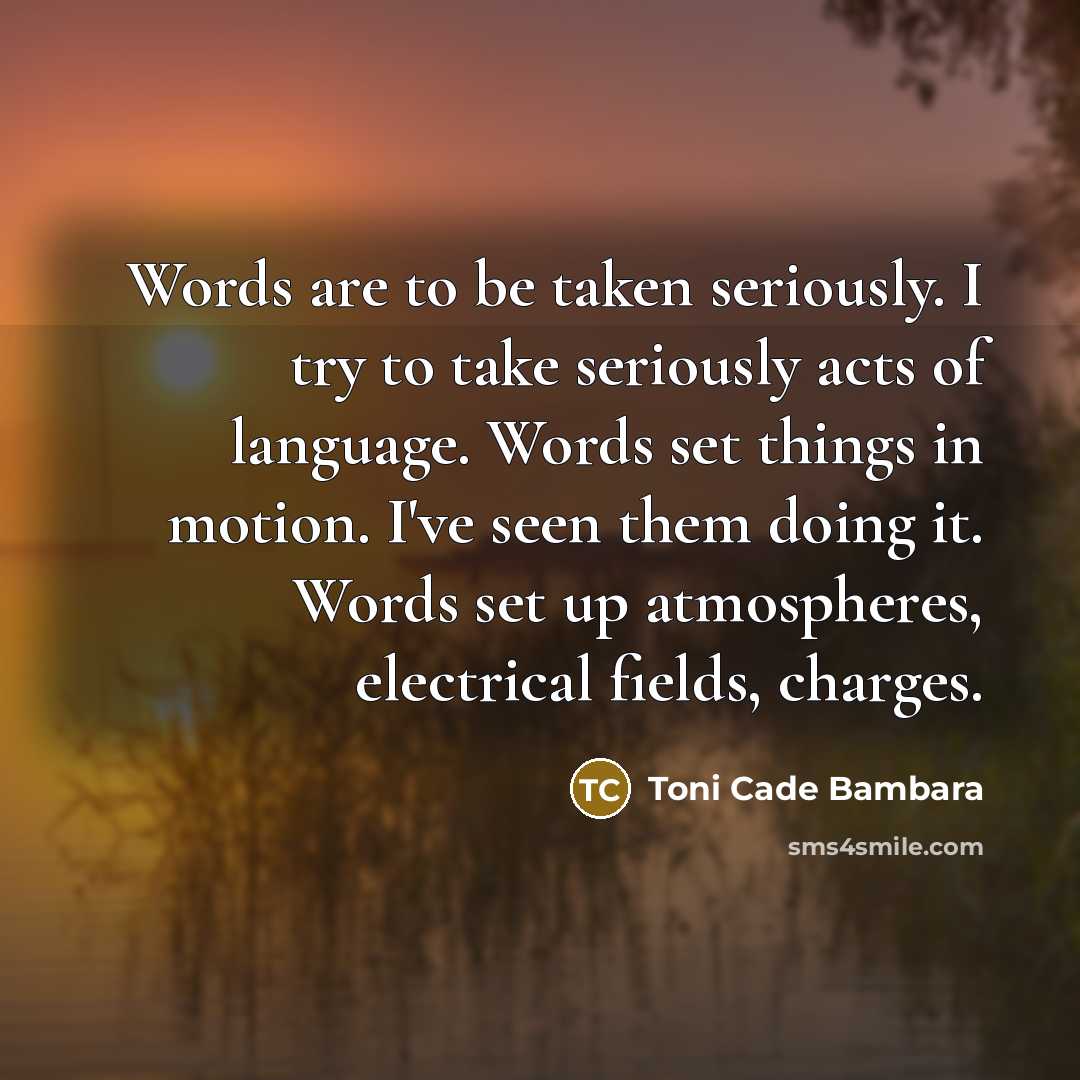 “Words are to be taken seriously. I try to take…” quote by Toni Cade Bambara