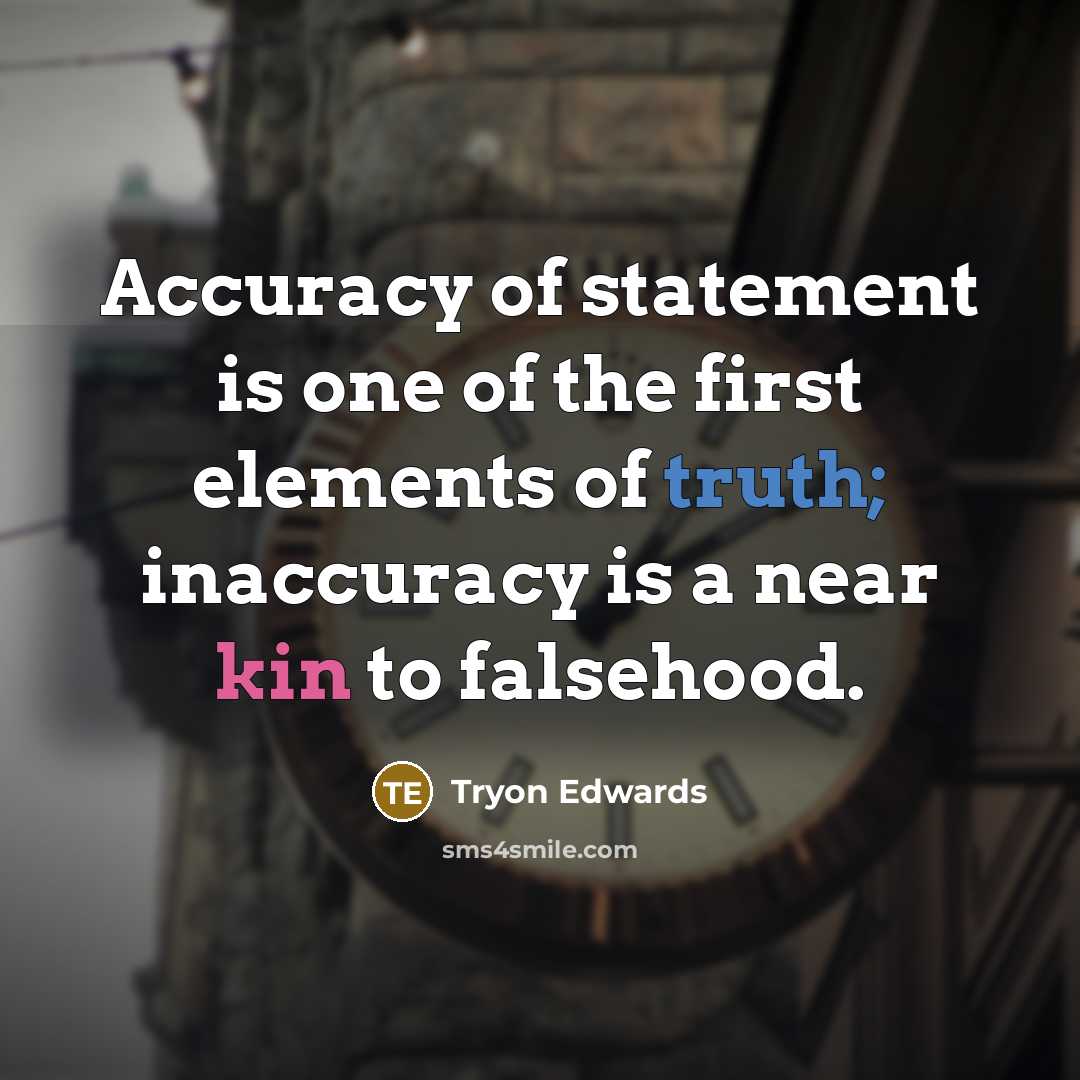 “Accuracy of statement is one of the first elements of…” quote by Tryon Edwards
