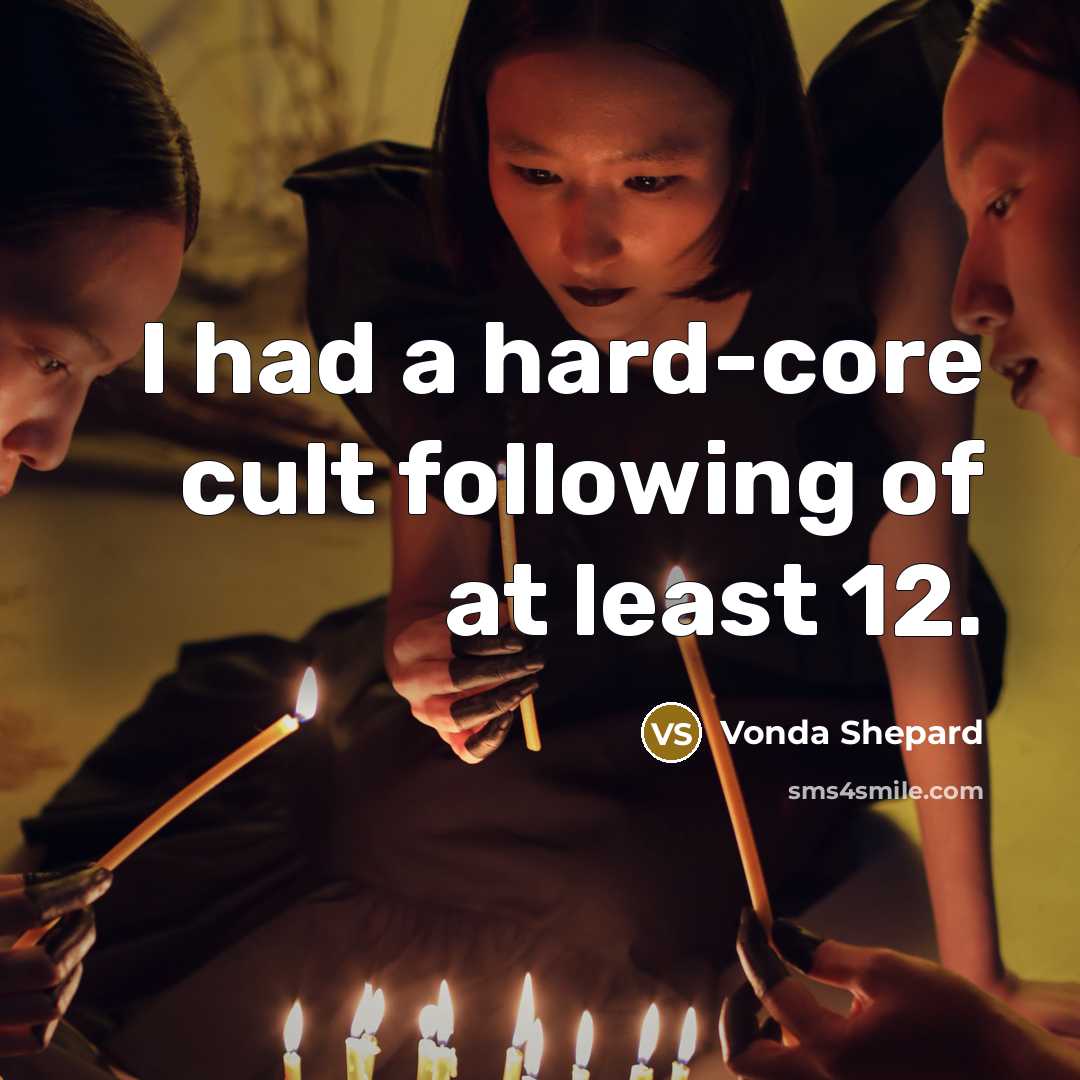 “I had a hard-core cult following of at least 12.…” quote by Vonda Shepard