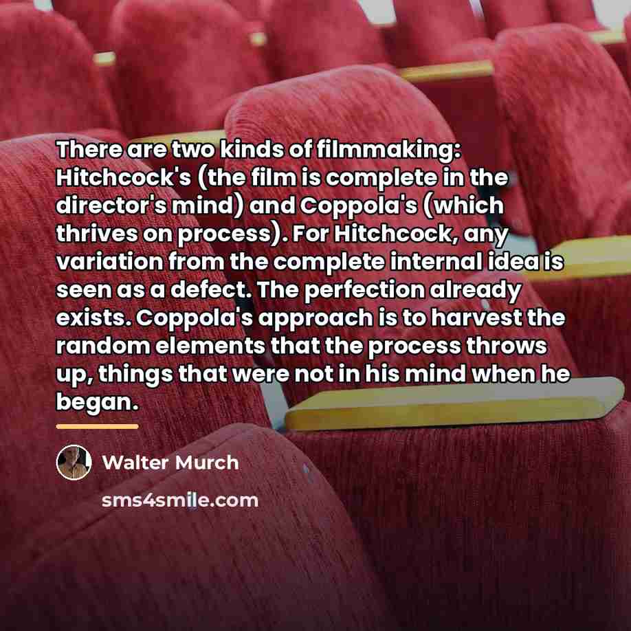 “There are two kinds of filmmaking: Hitchcock's (the film is…” quote by Walter Murch