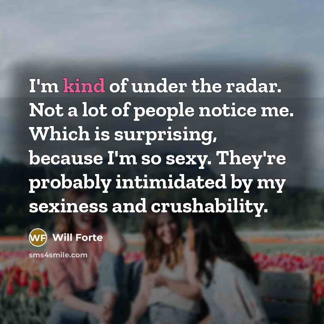 “I'm kind of under the radar. Not a lot of…” quote by Will Forte
