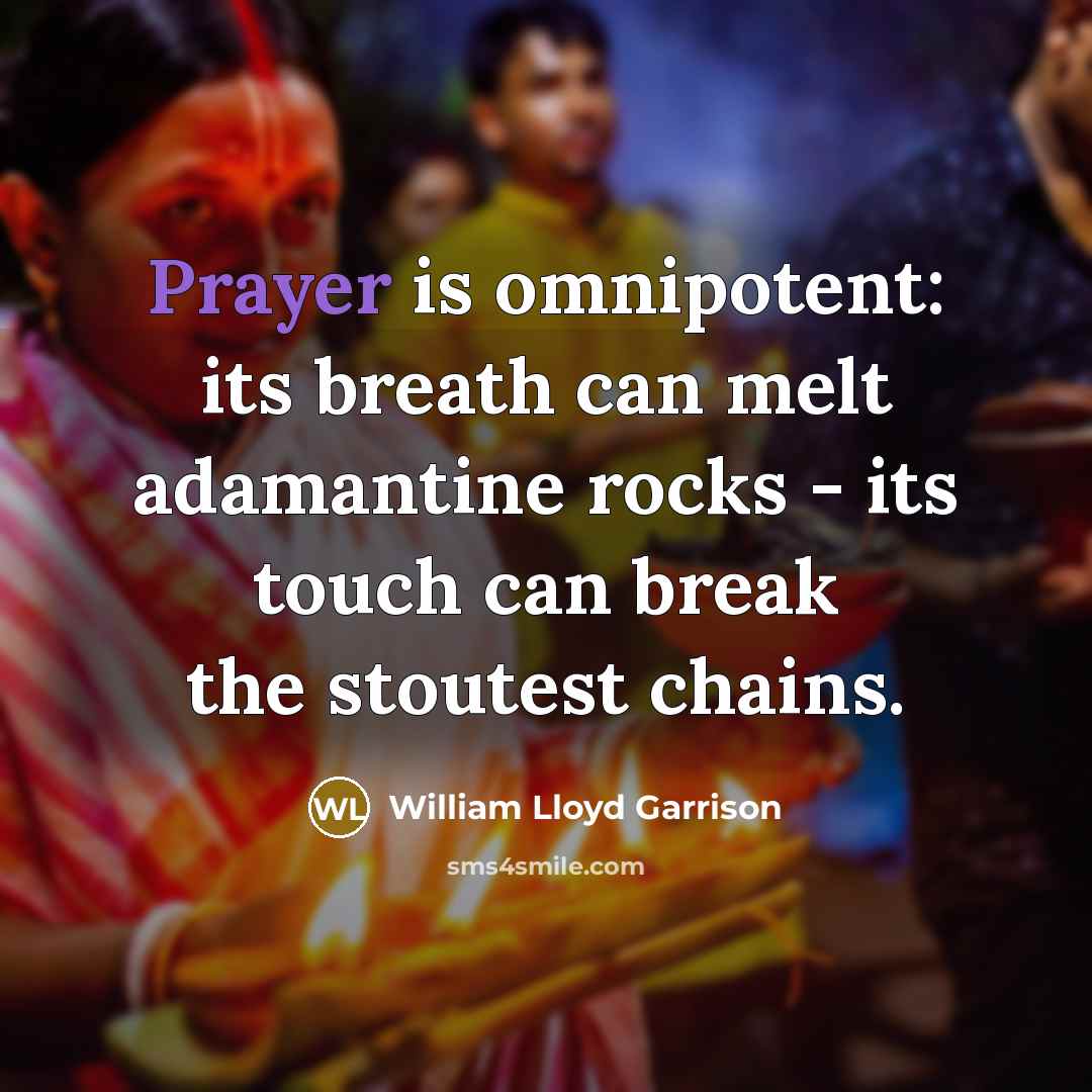 “Prayer is omnipotent: its breath can melt adamantine rocks -…” quote by William Lloyd Garrison