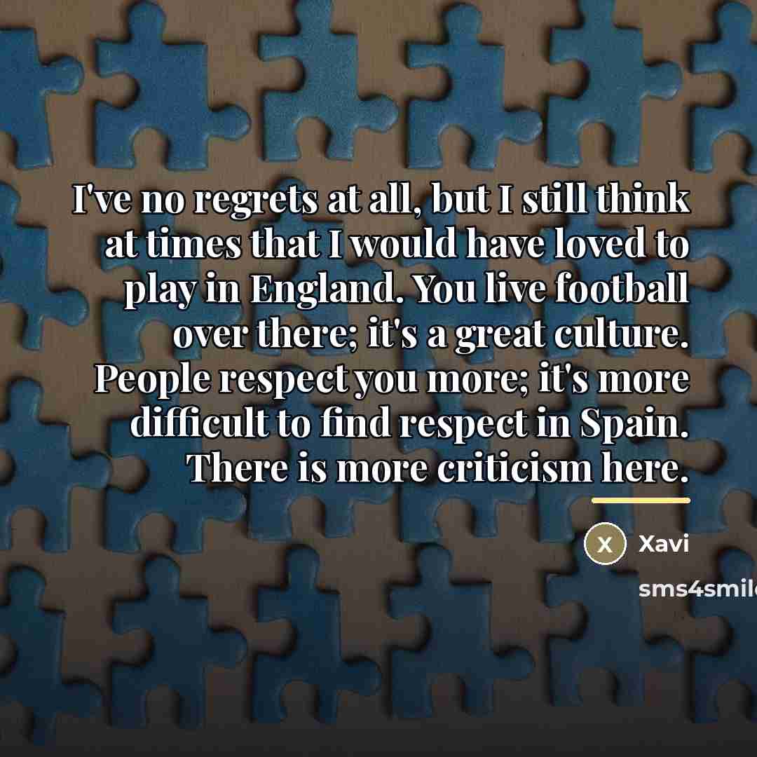 “I've no regrets at all, but I still think at…” quote by Xavi