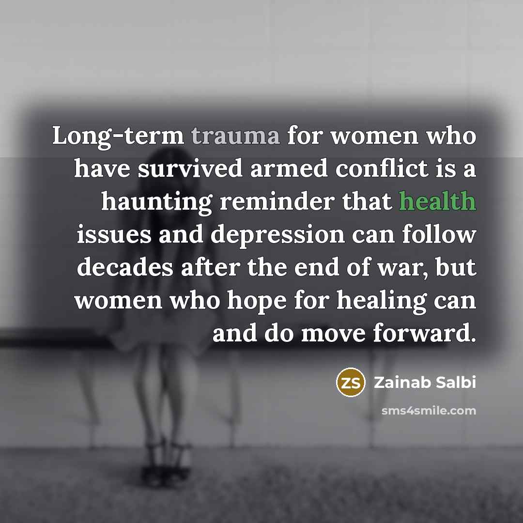 “Long-term trauma for women who have survived armed conflict is…” quote by Zainab Salbi