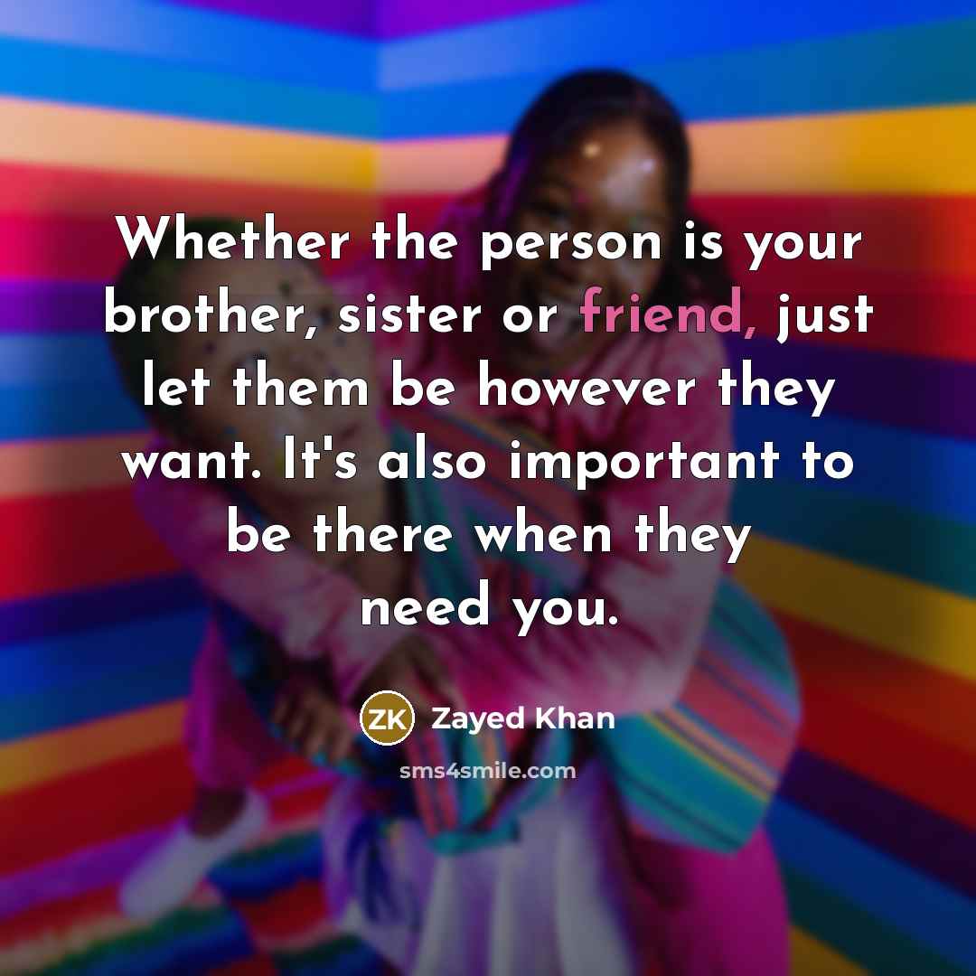 “Whether the person is your brother, sister or friend, just…” quote by Zayed Khan