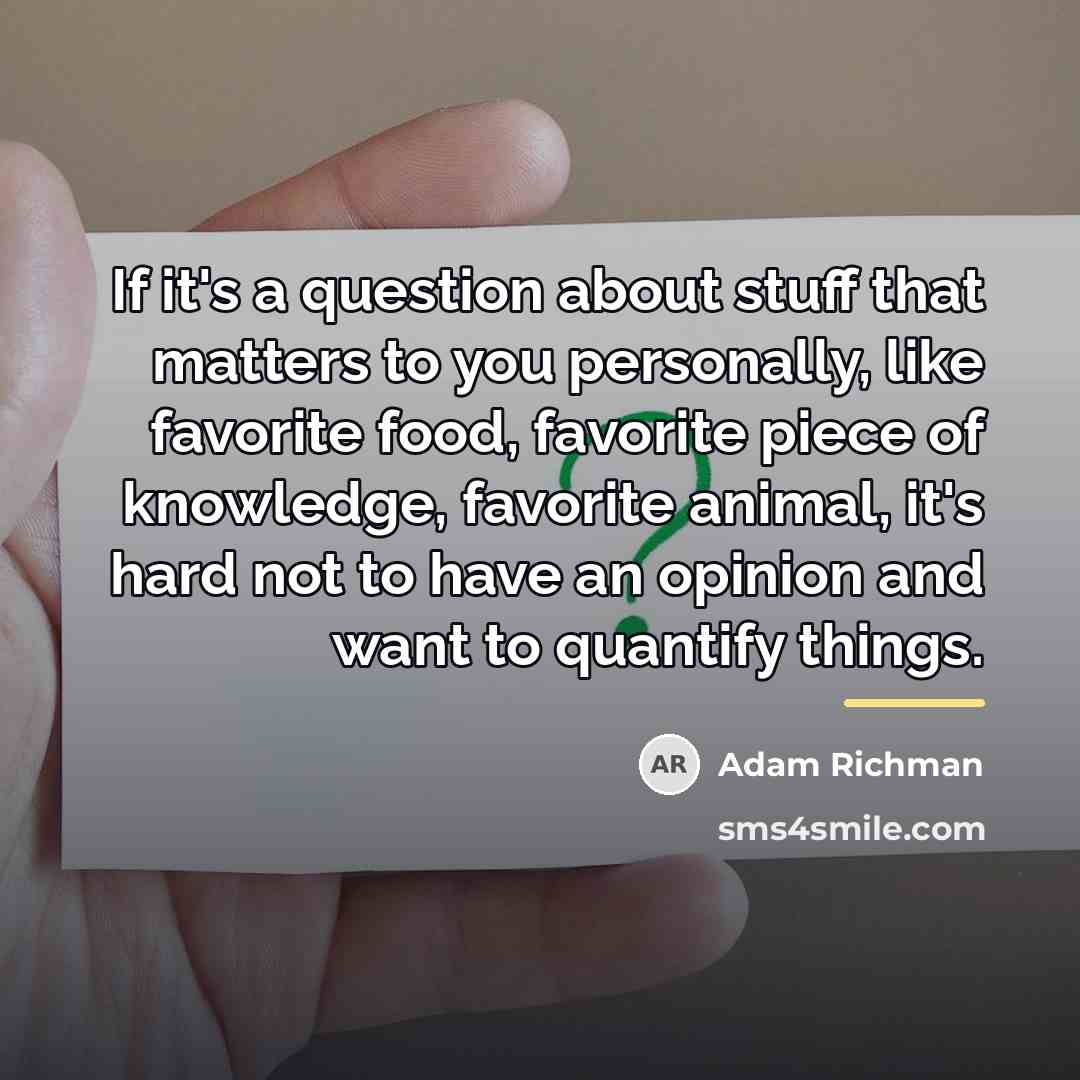 “If it's a question about stuff that matters to you…” quote by Adam Richman