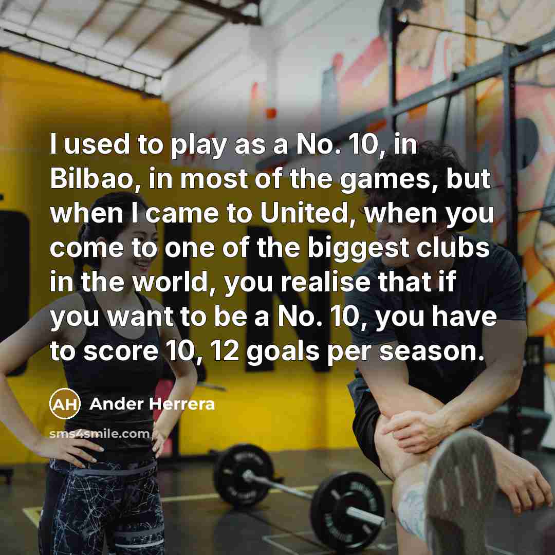“I used to play as a No. 10, in Bilbao,…” quote by Ander Herrera