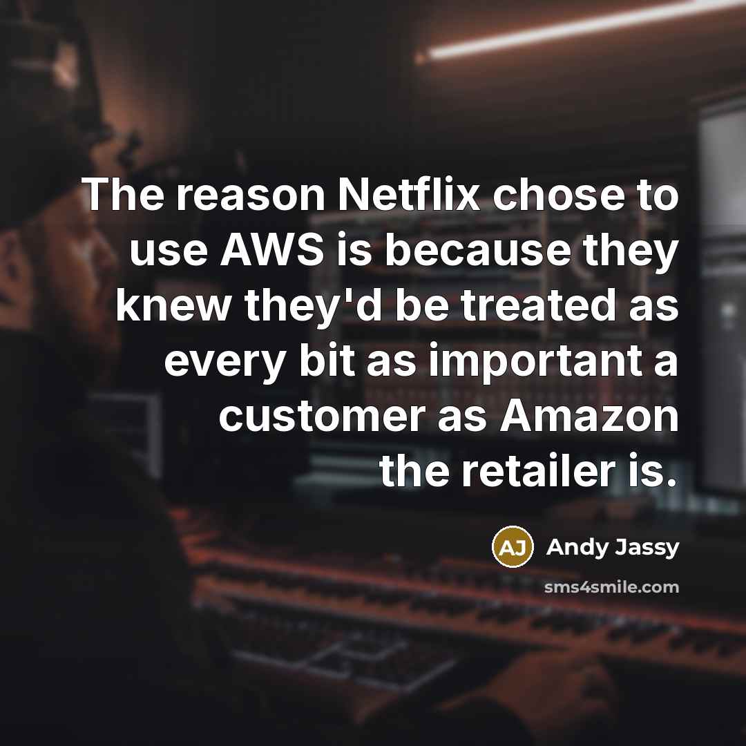 “The reason Netflix chose to use AWS is because they…” quote by Andy Jassy