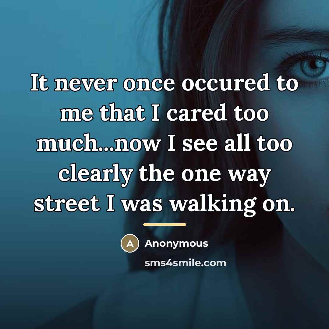 “It never once occured to me that I cared too…” quote by Anonymous