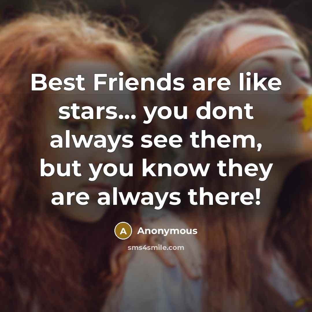 “Best Friends are like stars... you dont always see them,…” quote by Anonymous